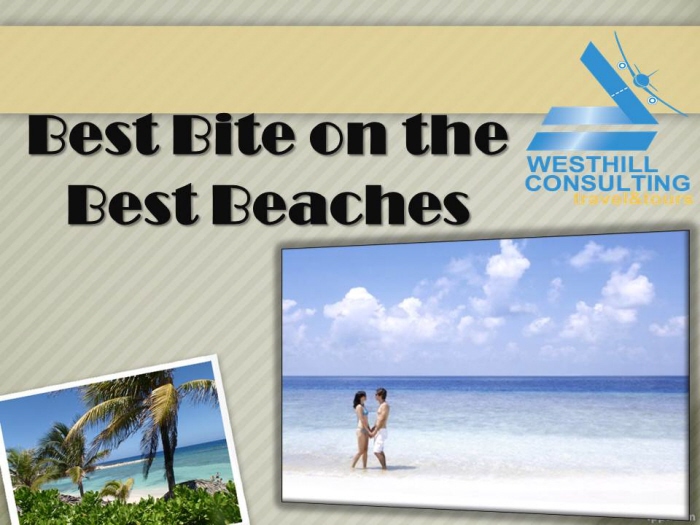 Best Bite on the Best Beaches by Westhill Consutling Travel and Tours