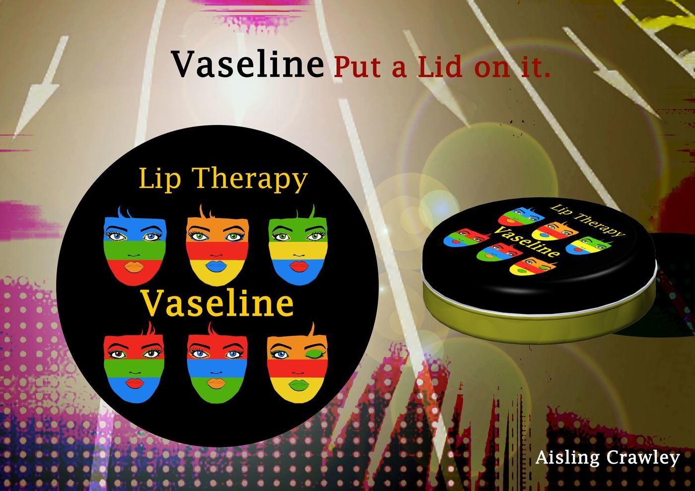 Vaseline Tin Competition by Aisling Crawley at
