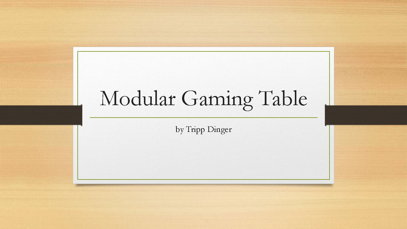 Modular Gaming Table by Tripp Dinger at